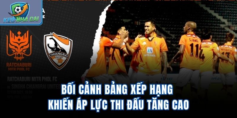 Bối cảnh bảng xếp hạng khiến áp lực thi đấu tăng cao