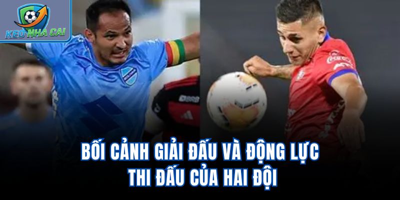 Bối cảnh giải đấu và động lực thi đấu của hai đội