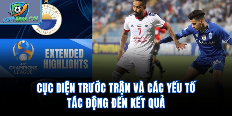 Cục diện trước trận và các yếu tố tác động đến kết quả