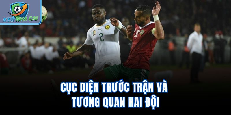 Cục diện trước trận và tương quan hai đội