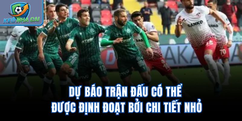 Dự báo trận đấu có thể được định đoạt bởi chi tiết nhỏ