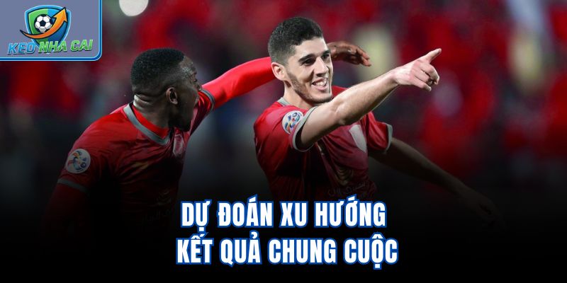 Dự đoán xu hướng kết quả chung cuộc
