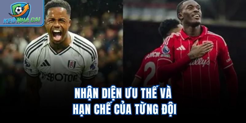 Nhận diện ưu thế và hạn chế của từng đội