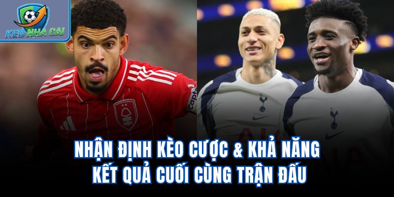 Nhận định kèo cược & khả năng kết quả cuối cùng trận đấu