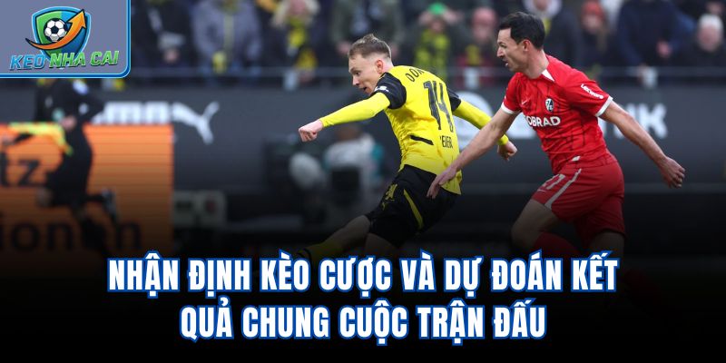 Nhận định kèo cược và dự đoán kết quả chung cuộc trận đấu