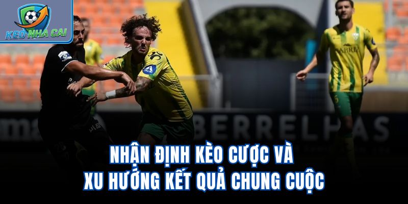 Nhận định kèo cược và xu hướng kết quả chung cuộc