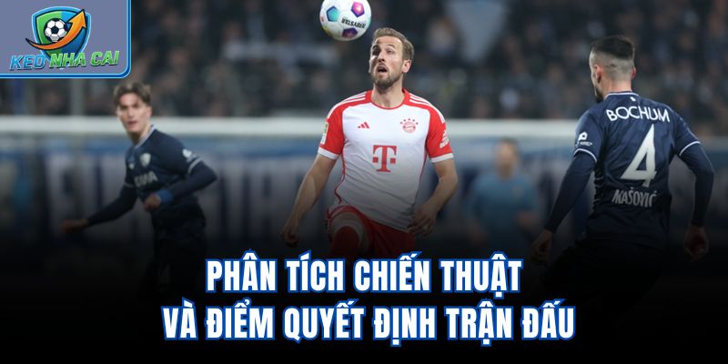 Phân tích chiến thuật và điểm quyết định trận đấu