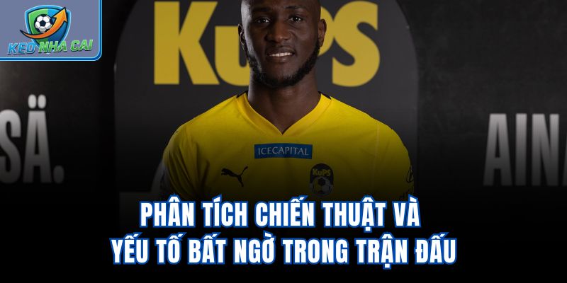 Phân tích chiến thuật và yếu tố bất ngờ trong trận đấu