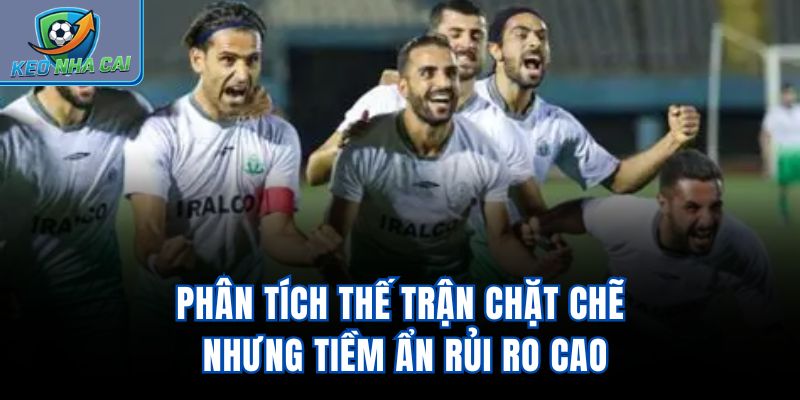 Phân tích thế trận chặt chẽ nhưng tiềm ẩn rủi ro cao