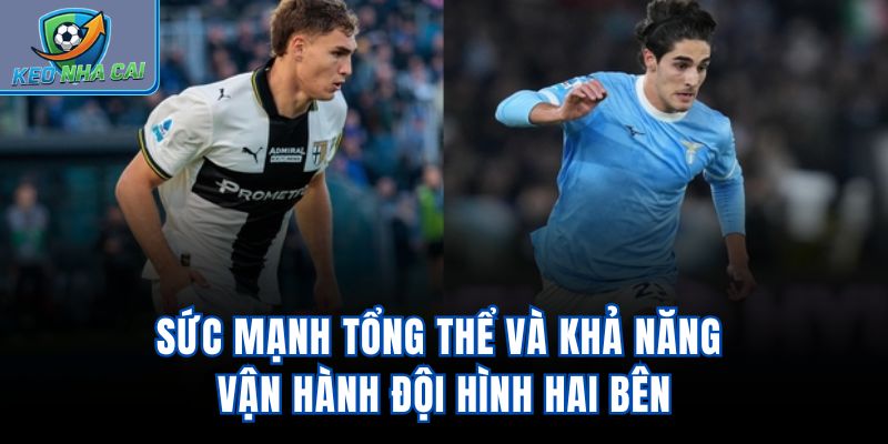 Sức mạnh tổng thể và khả năng vận hành đội hình hai bên