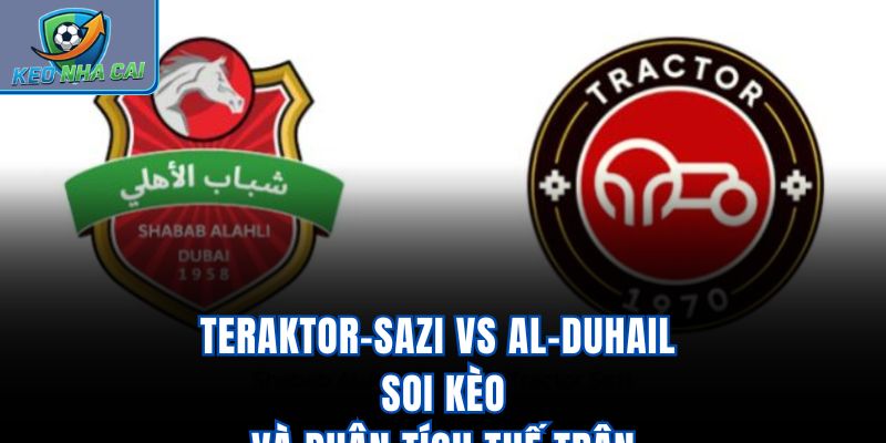 Teraktor-Sazi vs Al-Duhail - Soi Kèo Và Phân Tích Thế Trận