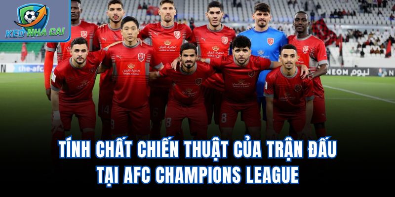 Tính chất chiến thuật của trận đấu tại AFC Champions League